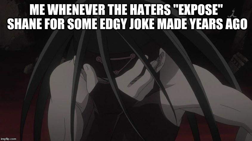 Haters Gonna Hate | ME WHENEVER THE HATERS "EXPOSE" SHANE FOR SOME EDGY JOKE MADE YEARS AGO | image tagged in shane dawson,haters gonna hate,haters,triggered | made w/ Imgflip meme maker