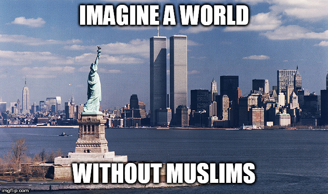 IMAGINE A WORLD; WITHOUT MUSLIMS | made w/ Imgflip meme maker