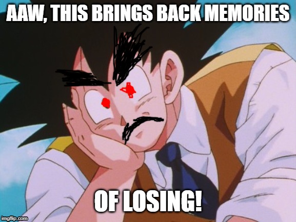 Condescending Goku Meme | AAW, THIS BRINGS BACK MEMORIES OF LOSING! | image tagged in memes,condescending goku | made w/ Imgflip meme maker