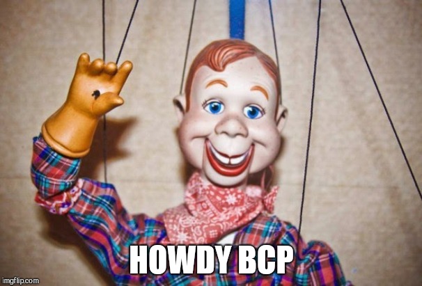 Howdy Doody | HOWDY BCP | image tagged in howdy doody | made w/ Imgflip meme maker