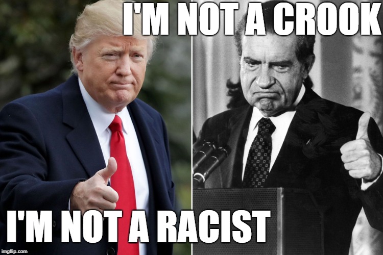 I'M NOT A CROOK; I'M NOT A RACIST | image tagged in trump nixon thumbs up 2 | made w/ Imgflip meme maker