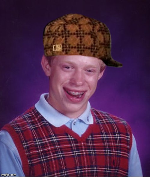 Scumbag Brian | image tagged in memes,bad luck brian,scumbag,scumbag steve,scumbag hat,caps | made w/ Imgflip meme maker