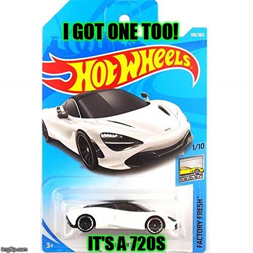 I GOT ONE TOO! IT'S A 720S | made w/ Imgflip meme maker