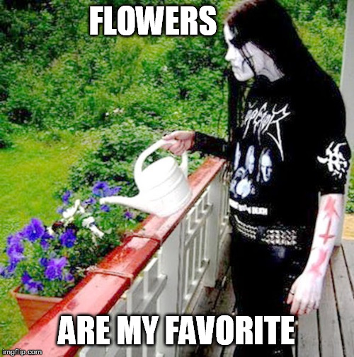 FLOWERS ARE MY FAVORITE | made w/ Imgflip meme maker