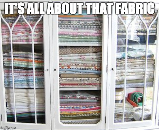 Fabric Cabinet | IT'S ALL ABOUT THAT FABRIC | image tagged in fabric cabinet | made w/ Imgflip meme maker