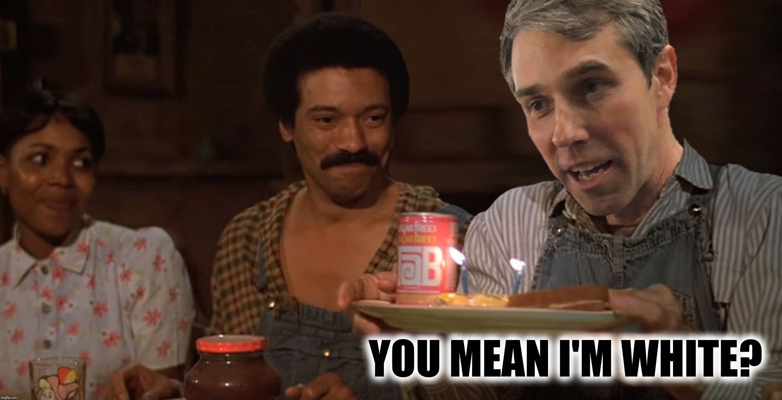 The face you make when you realize you aren't Hispanic | YOU MEAN I'M WHITE? | image tagged in the jerk,beto o'rourke,tuna fish on white bread with mayonnaise,tab,a couple of twinkies | made w/ Imgflip meme maker