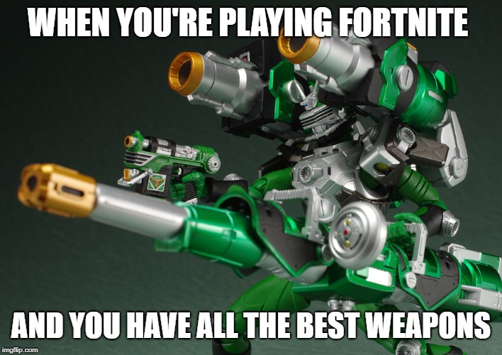 kamen rider zolda/torque fortnite meme | WHEN YOU'RE PLAYING FORTNITE; AND YOU HAVE ALL THE BEST WEAPONS | image tagged in kamen rider gun,fortnite | made w/ Imgflip meme maker