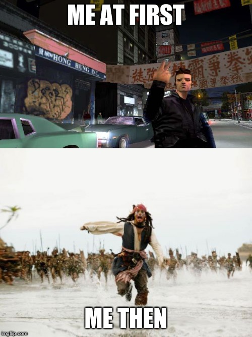 ME AT FIRST ME THEN | image tagged in memes,jack sparrow being chased,claude flips someone off | made w/ Imgflip meme maker