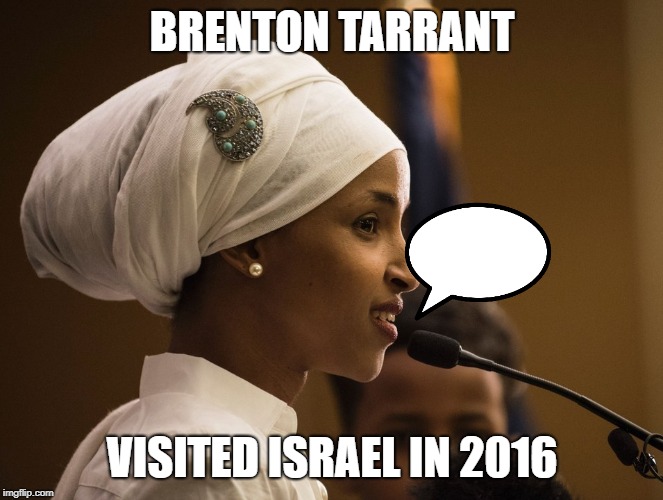 #StandWithIlhan | BRENTON TARRANT; VISITED ISRAEL IN 2016 | image tagged in standwithilhan | made w/ Imgflip meme maker