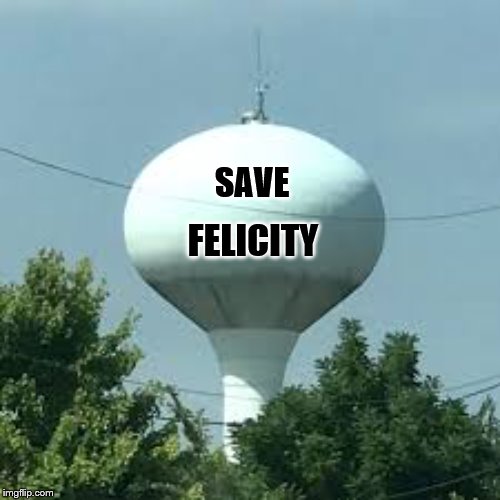 Shameful | SAVE; FELICITY | image tagged in college | made w/ Imgflip meme maker