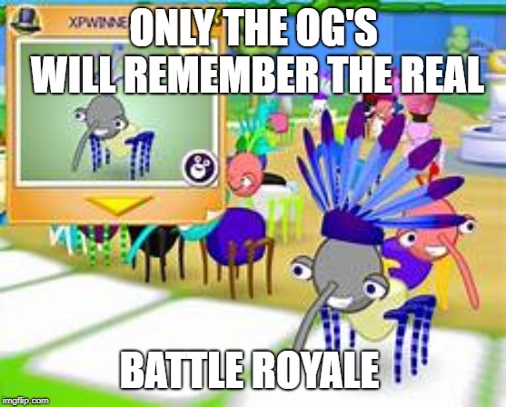 ONLY THE OG'S WILL REMEMBER THE REAL; BATTLE ROYALE | image tagged in bin | made w/ Imgflip meme maker