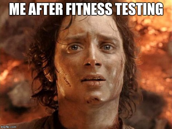 It's Finally Over Meme | ME AFTER FITNESS TESTING | image tagged in memes,its finally over | made w/ Imgflip meme maker