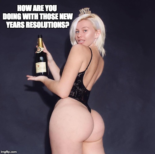 HOW ARE YOU DOING WITH THOSE NEW YEARS RESOLUTIONS? | made w/ Imgflip meme maker