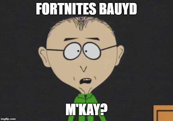 Mr Mackey Meme | FORTNITES BAUYD; M'KAY? | image tagged in memes,mr mackey | made w/ Imgflip meme maker