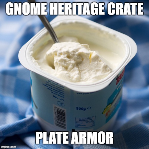Yogurt | GNOME HERITAGE CRATE; PLATE ARMOR | image tagged in yogurt | made w/ Imgflip meme maker