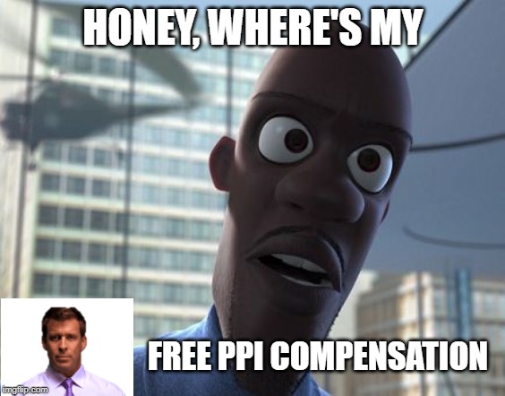 WhERe'S My SUperSuIT? | HONEY, WHERE'S MY; FREE PPI COMPENSATION | image tagged in where is my supersuit,funny,memes | made w/ Imgflip meme maker