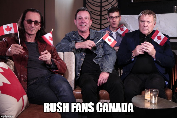 RUSH FANS CANADA | image tagged in rock and roll | made w/ Imgflip meme maker