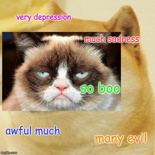 Doge | very depression; much sadness; so boo; awful much; many evil | image tagged in memes,doge | made w/ Imgflip meme maker