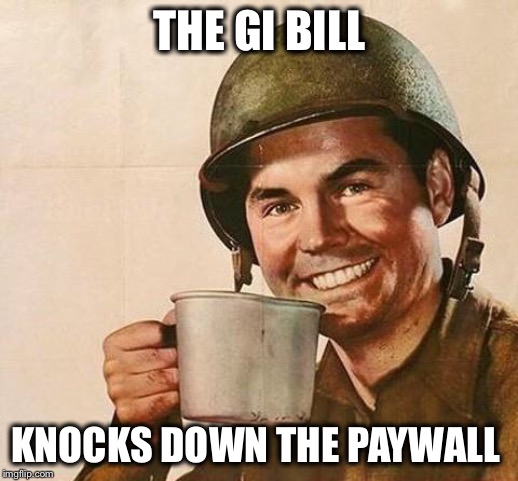 THE GI BILL KNOCKS DOWN THE PAYWALL | made w/ Imgflip meme maker