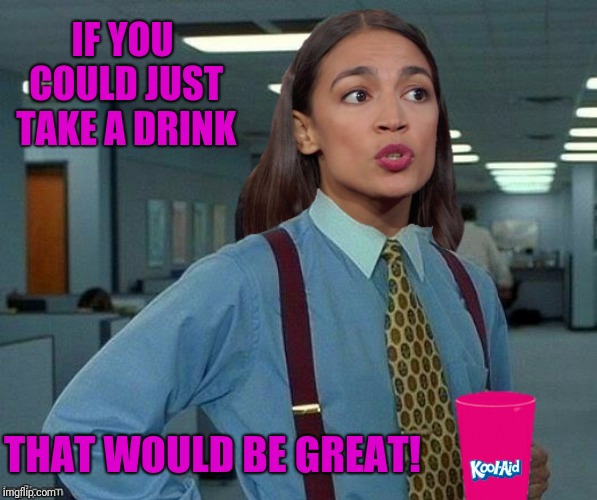 IF YOU COULD JUST TAKE A DRINK THAT WOULD BE GREAT! | made w/ Imgflip meme maker