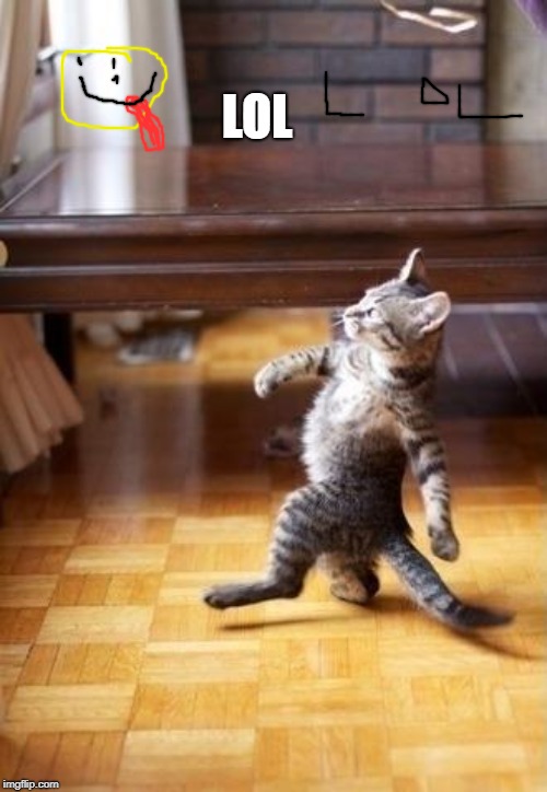 Cool Cat Stroll | LOL | image tagged in memes,cool cat stroll | made w/ Imgflip meme maker