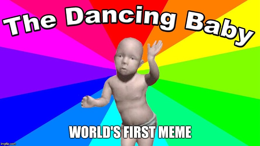 I looked up "World's first meme" and this is what I got. | WORLD'S FIRST MEME | image tagged in memes,funny,baby,fun | made w/ Imgflip meme maker