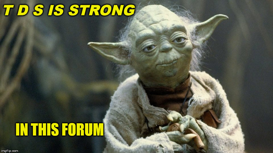 T D S IS STRONG; IN THIS FORUM | made w/ Imgflip meme maker