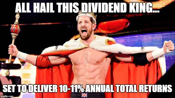 ALL HAIL THIS DIVIDEND KING... SET TO DELIVER 10-11% ANNUAL TOTAL RETURNS | made w/ Imgflip meme maker