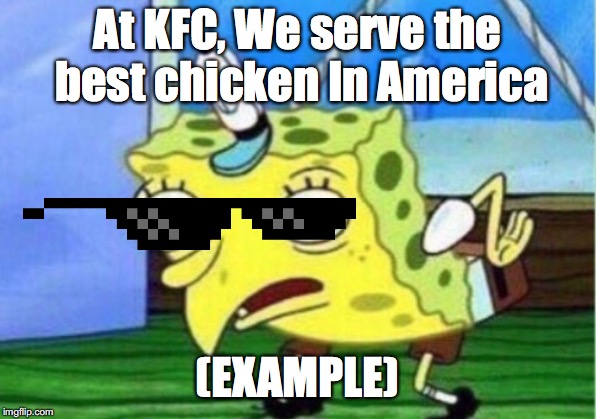Mocking Spongebob Meme | At KFC, We serve the best chicken In America; (EXAMPLE) | image tagged in memes,mocking spongebob | made w/ Imgflip meme maker