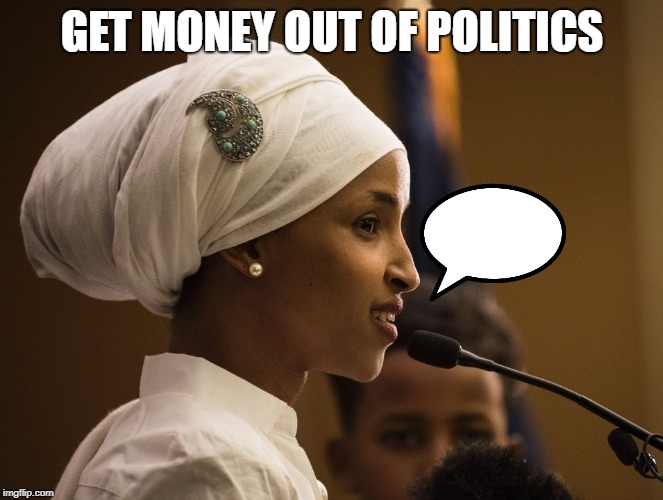 #StandWithIlhan | GET MONEY OUT OF POLITICS | image tagged in standwithilhan | made w/ Imgflip meme maker