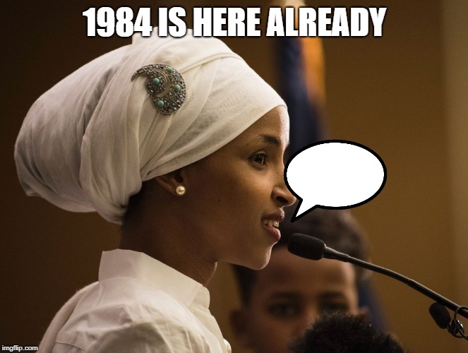 #StandWithIlhan | 1984 IS HERE ALREADY | image tagged in standwithilhan | made w/ Imgflip meme maker