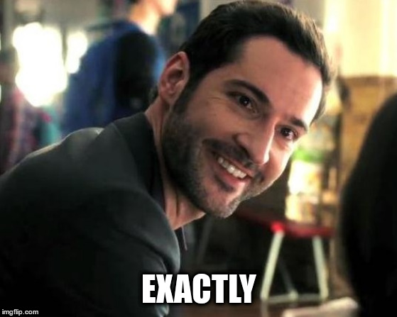 Lucifer exactly | EXACTLY | image tagged in lucifer exactly | made w/ Imgflip meme maker