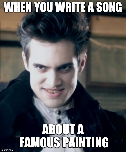 WHEN YOU WRITE A SONG; ABOUT A FAMOUS PAINTING | image tagged in emo,music,brendon urie,mona lisa,panic at the disco | made w/ Imgflip meme maker