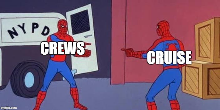 Spider Man Double | CRUISE; CREWS | image tagged in spider man double | made w/ Imgflip meme maker