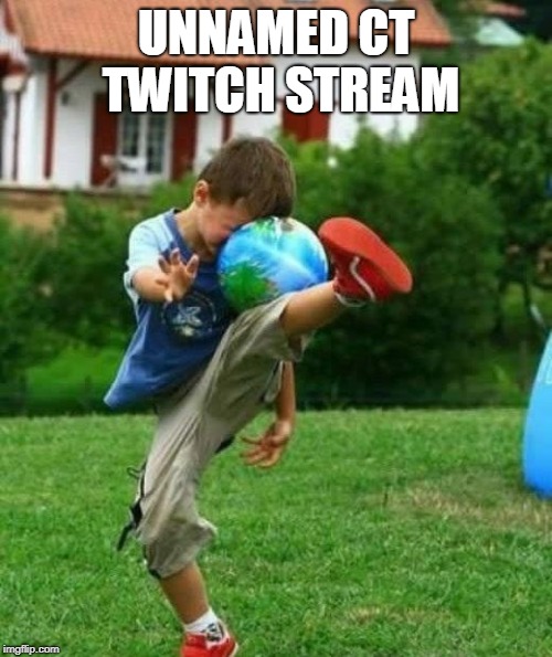 fail | UNNAMED CT TWITCH STREAM | image tagged in fail | made w/ Imgflip meme maker