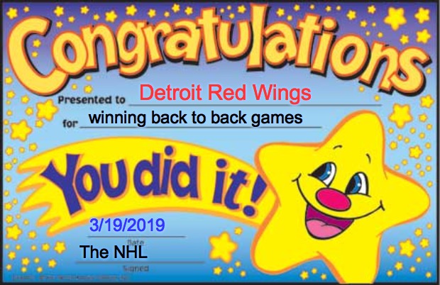 Red Wings Win |  Detroit Red Wings; winning back to back games; 3/19/2019; The NHL | image tagged in memes,happy star congratulations,hockey,detroit red wings | made w/ Imgflip meme maker