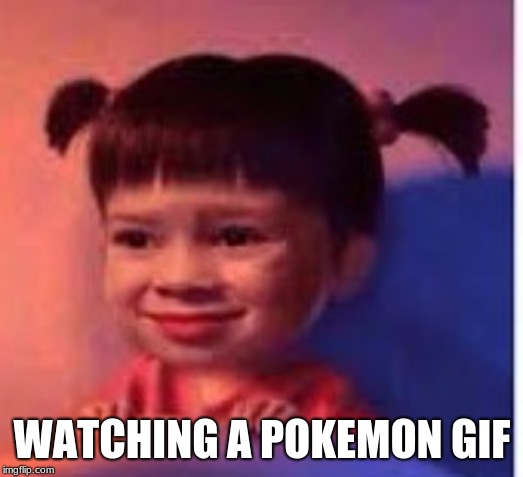 No emotion Boo | WATCHING A POKEMON GIF | image tagged in no emotion boo | made w/ Imgflip meme maker