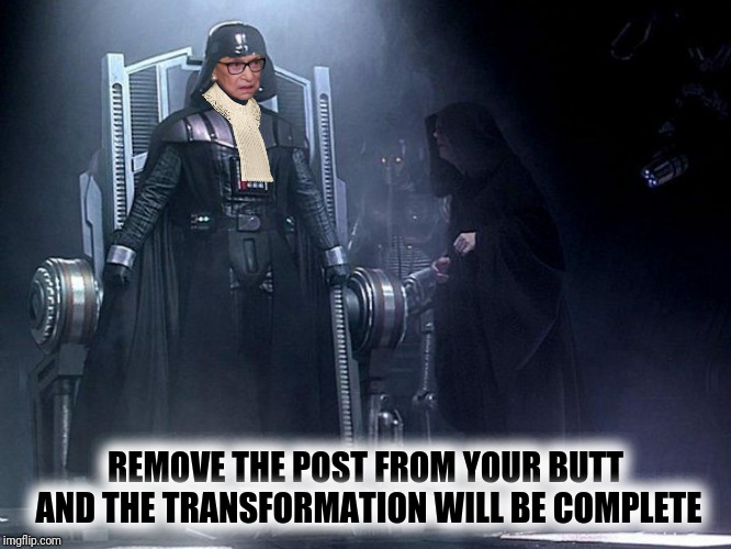 REMOVE THE POST FROM YOUR BUTT AND THE TRANSFORMATION WILL BE COMPLETE | made w/ Imgflip meme maker