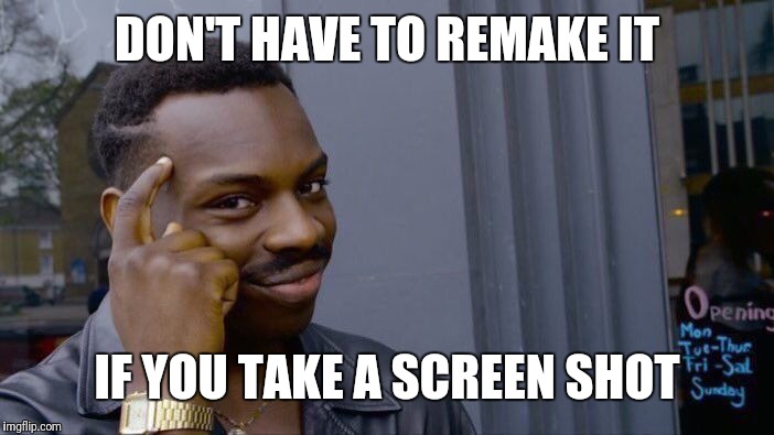 Roll Safe Think About It Meme | DON'T HAVE TO REMAKE IT IF YOU TAKE A SCREEN SHOT | image tagged in memes,roll safe think about it | made w/ Imgflip meme maker