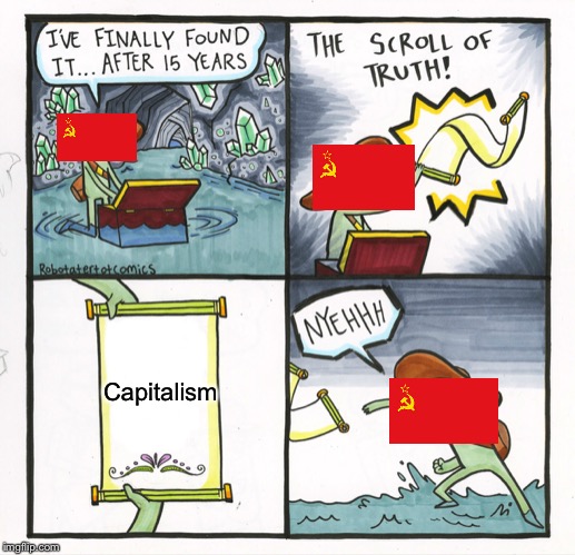 The Scroll Of Truth Meme | Capitalism | image tagged in memes,the scroll of truth | made w/ Imgflip meme maker