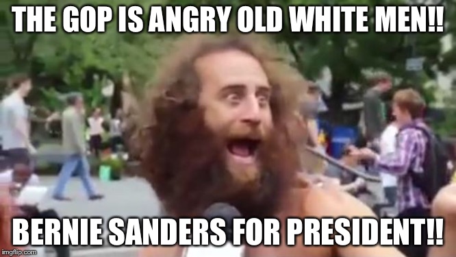 New age hippy | THE GOP IS ANGRY OLD WHITE MEN!! BERNIE SANDERS FOR PRESIDENT!! | image tagged in new age hippy,bernie sanders,gop,democrats,liberal logic,liberal hypocrisy | made w/ Imgflip meme maker