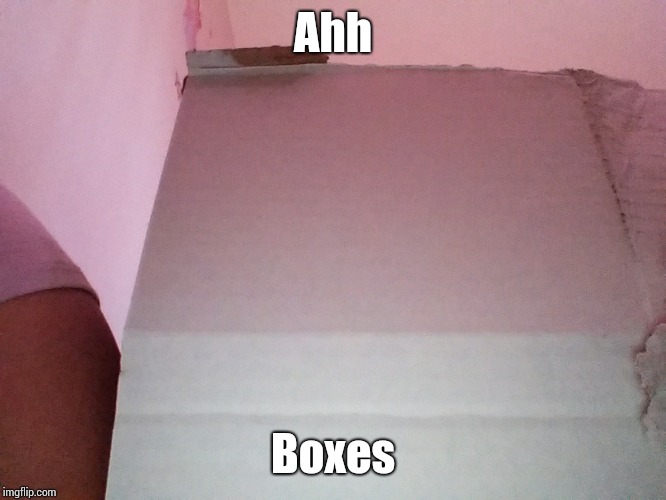 Beautiful boxes | Ahh; Boxes | image tagged in beautiful boxes | made w/ Imgflip meme maker