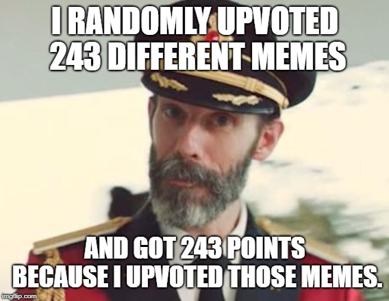 Captain Obvious |  I RANDOMLY UPVOTED 243 DIFFERENT MEMES; AND GOT 243 POINTS BECAUSE I UPVOTED THOSE MEMES. | image tagged in captain obvious | made w/ Imgflip meme maker