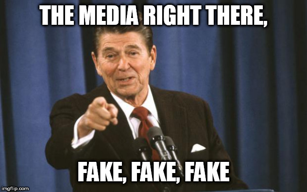The great 1 tells the truth! | THE MEDIA RIGHT THERE, FAKE, FAKE, FAKE | image tagged in ronald reagan,media,fake,fake news,liberal media,memes | made w/ Imgflip meme maker