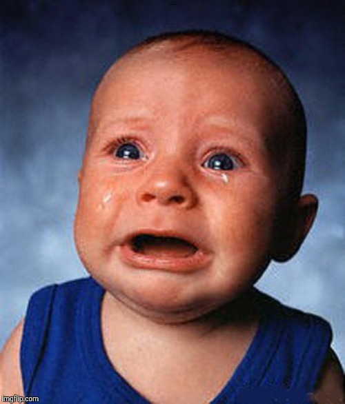 Crying baby  | WHINNY B**CH BABY | image tagged in crying baby | made w/ Imgflip meme maker