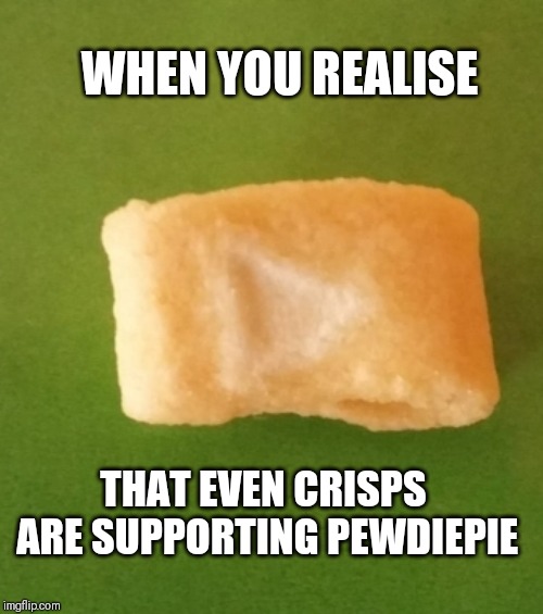 Walkers have a lot to say... | WHEN YOU REALISE; THAT EVEN CRISPS ARE SUPPORTING PEWDIEPIE | image tagged in youtube | made w/ Imgflip meme maker