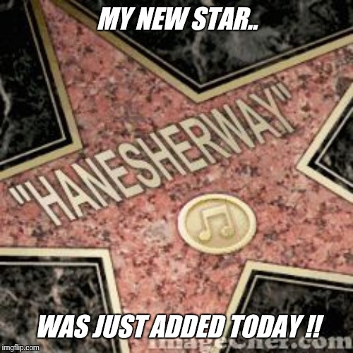 MY NEW STAR.. WAS JUST ADDED TODAY !! | made w/ Imgflip meme maker