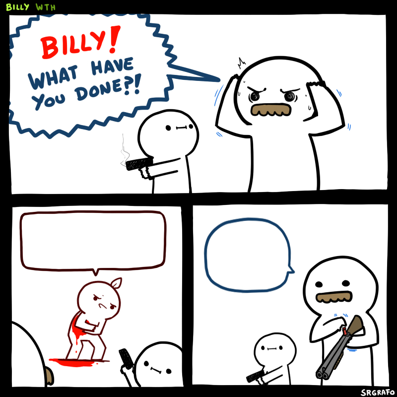 Billy, What Have You Done Blank Meme Template