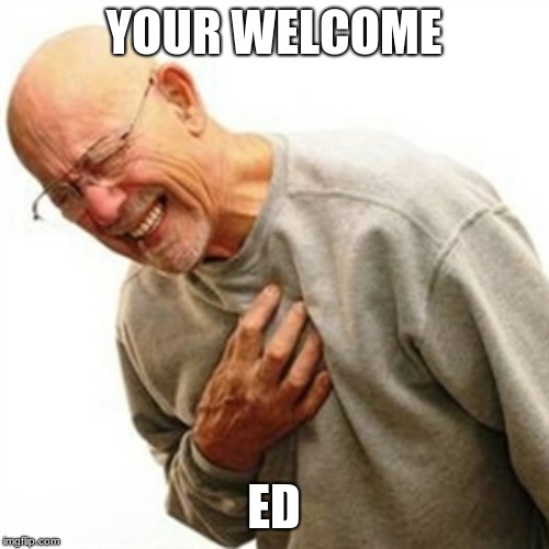 Right In The Childhood Meme | YOUR WELCOME ED | image tagged in memes,right in the childhood | made w/ Imgflip meme maker