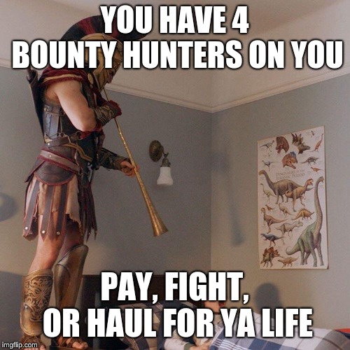 Spartan Soldier Alarm Clock | YOU HAVE 4 BOUNTY HUNTERS ON YOU PAY, FIGHT, OR HAUL FOR YA LIFE | image tagged in spartan soldier alarm clock | made w/ Imgflip meme maker